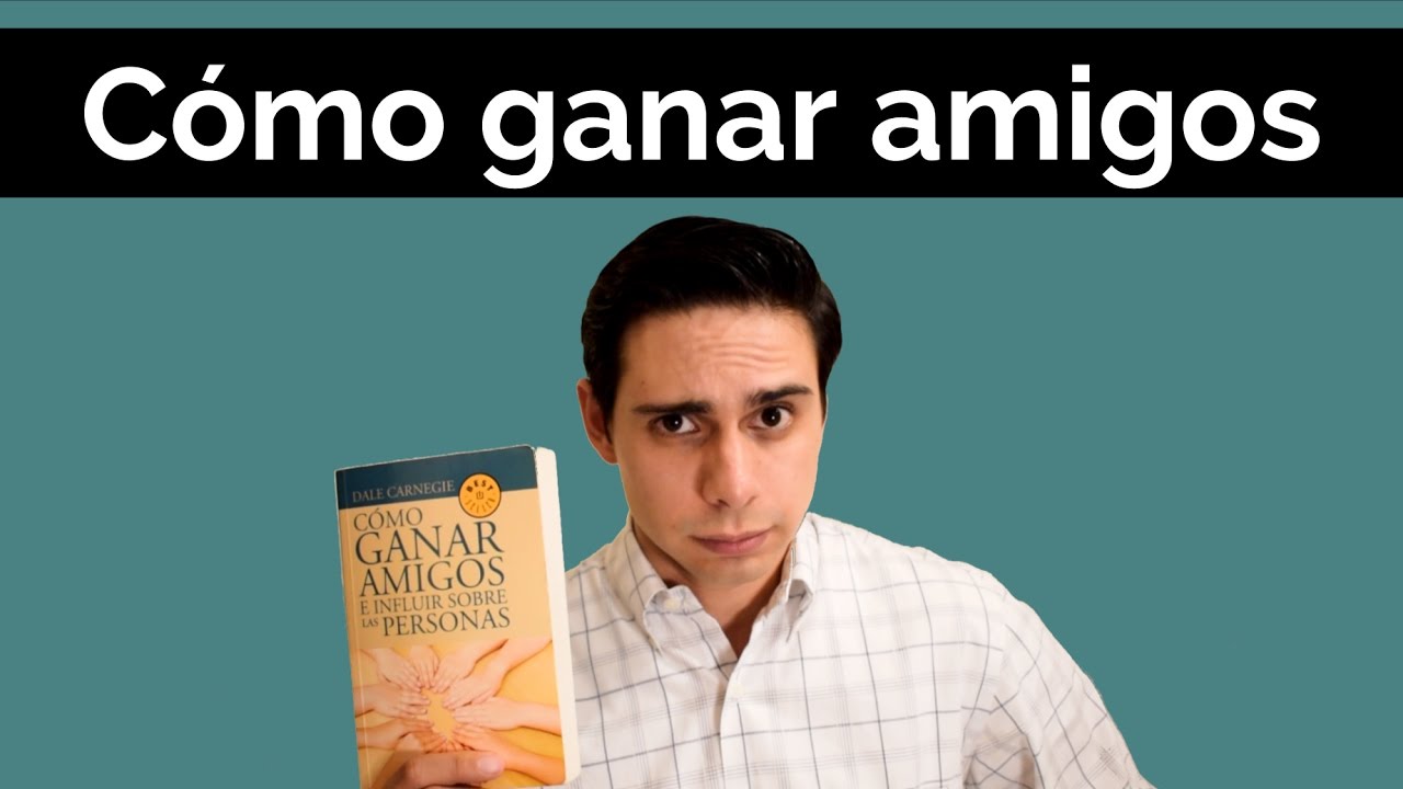 Cómo Ganar Amigos e Influir Sobre las Personas de Dale Carnegie