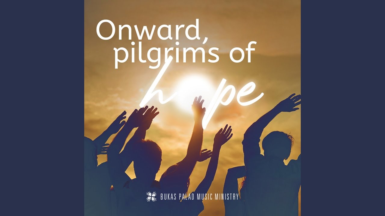 Onward, Pilgrims of Hope