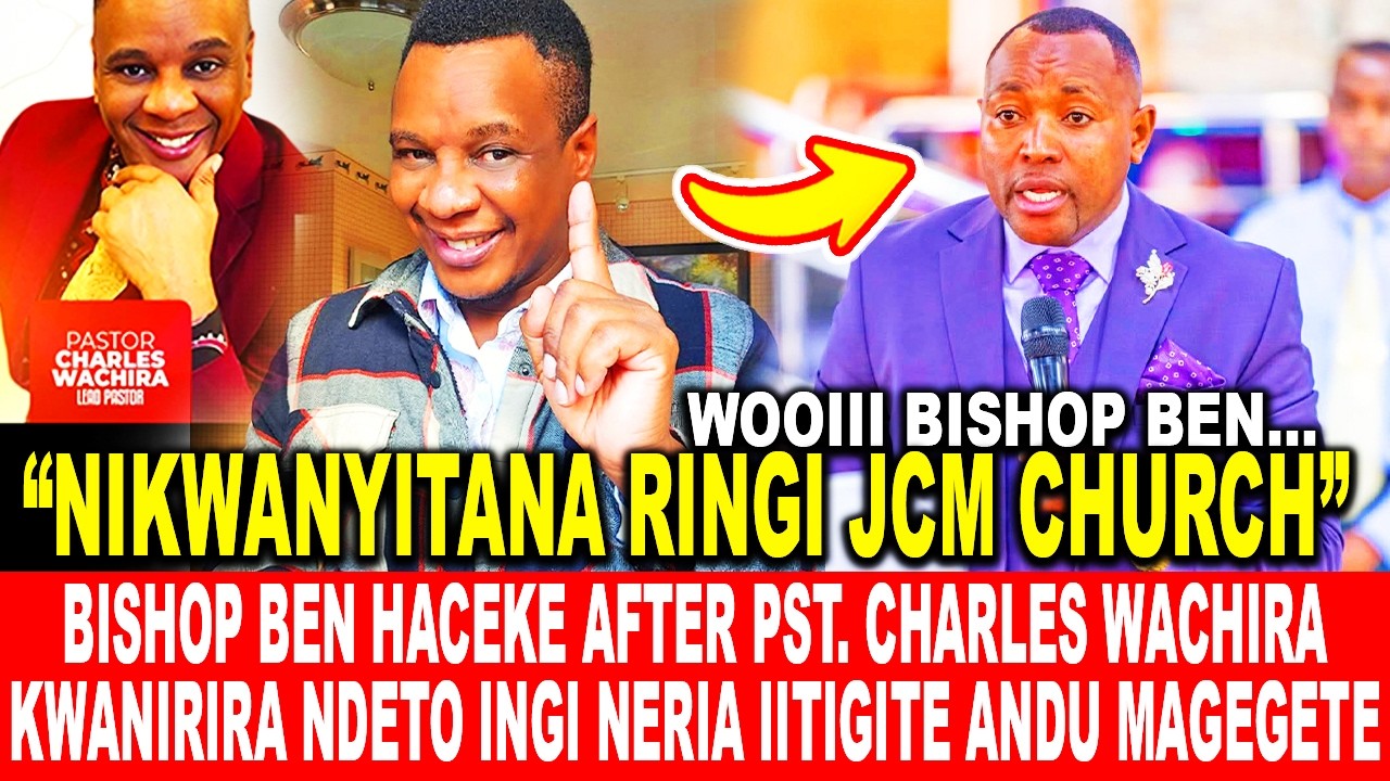 BISHOP BEN WA JCM HACEKE AFTER PST.CHARLES WACHIRA KWANIRIRA NDETO INGI NERIA IITIGITE ANDU MAGEGETE