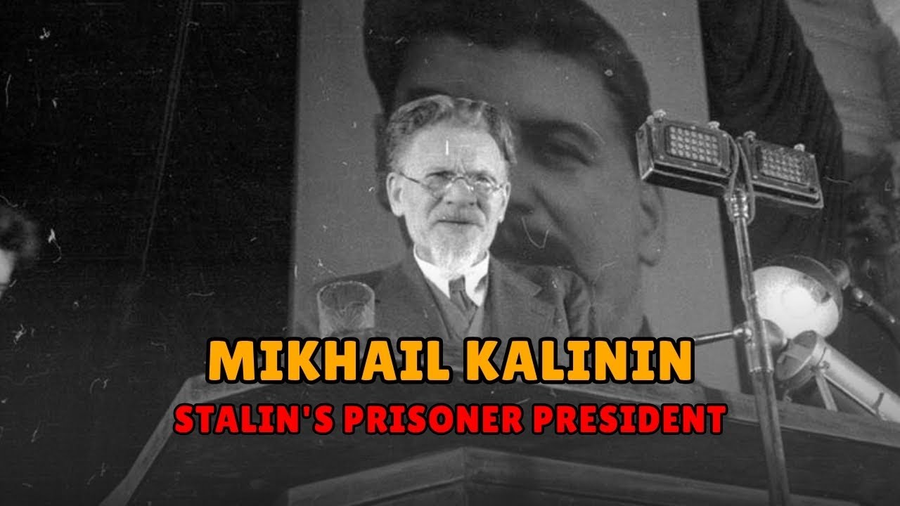 STALIN'S PRISONER PRESIDENT: Mikhail Kalinin, The Man Who Signed Everything and Changed Nothing