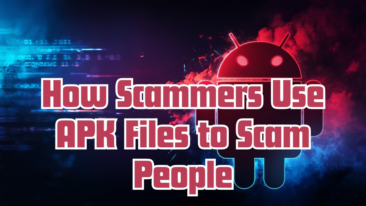 How Scammers Use APK Files to Scam People