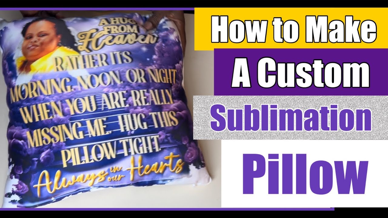 How to Make a Custom Pillow Case - How to Sublimate and Stuff Your Pillows - Sublimation Printing