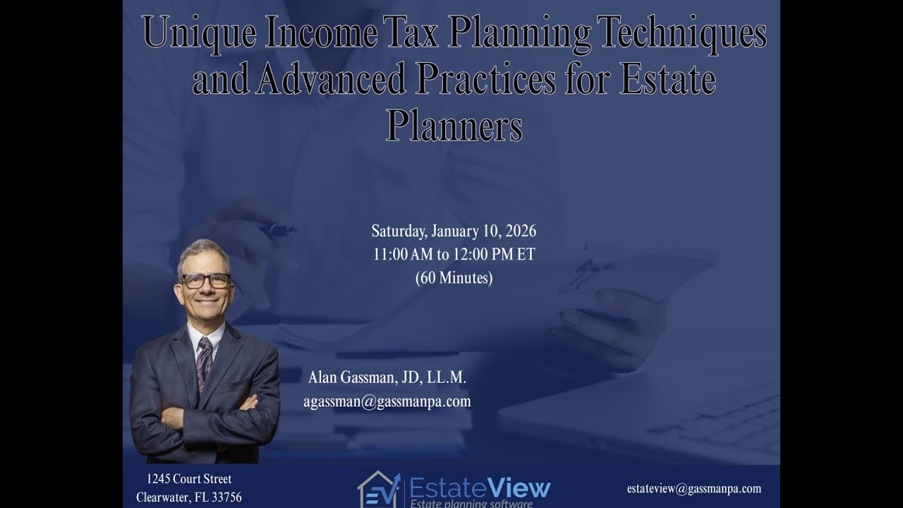 Unique Income Tax Planning Techniques and Advanced Practices for Estate Planners
