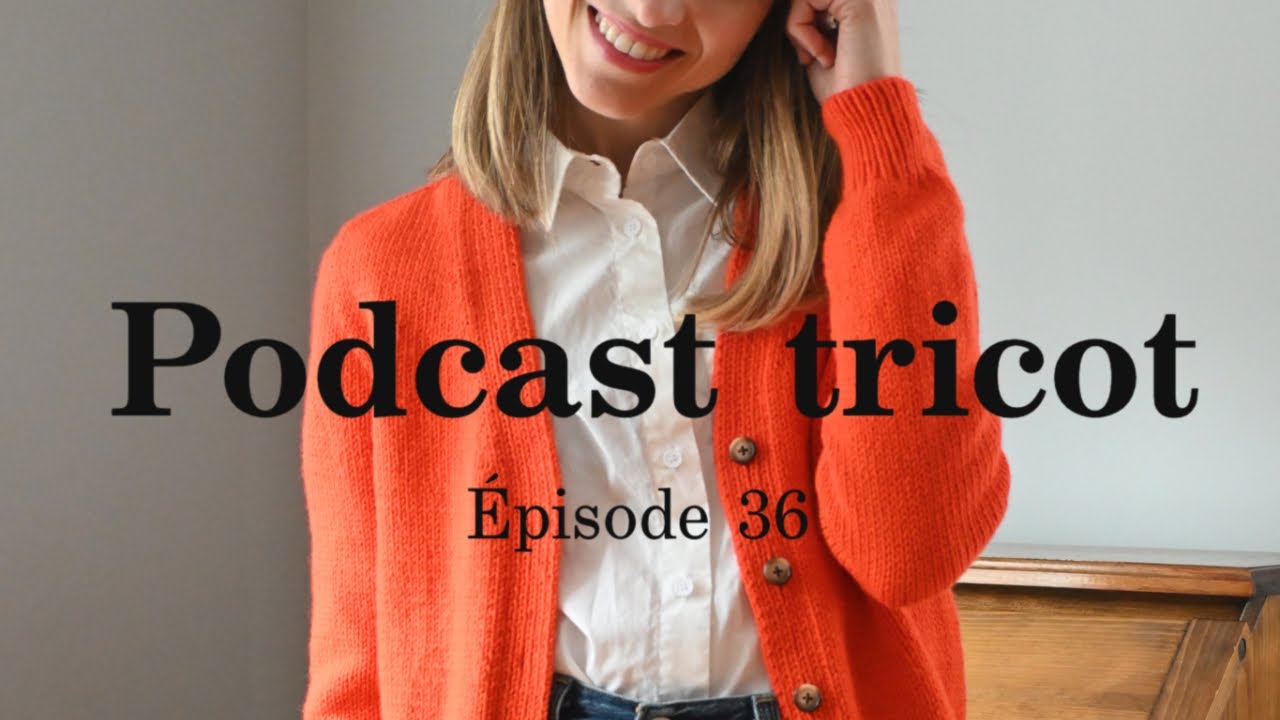 Épisode 36 - Podcast tricot