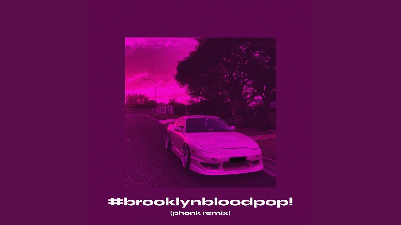 #BrooklynBloodPop! (Phonk Remix)