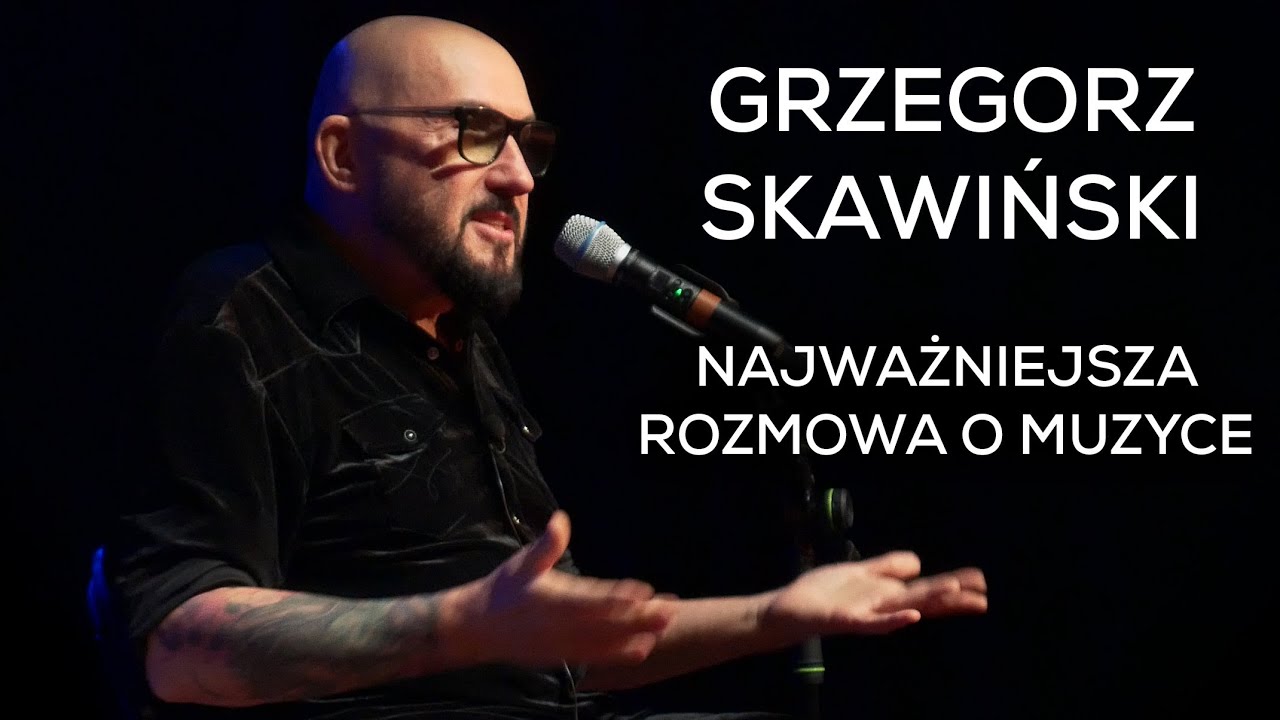 GRZEGORZ SKAWIŃSKI - Najważniejsza rozmowa o muzyce (O.N.A, Kombii)