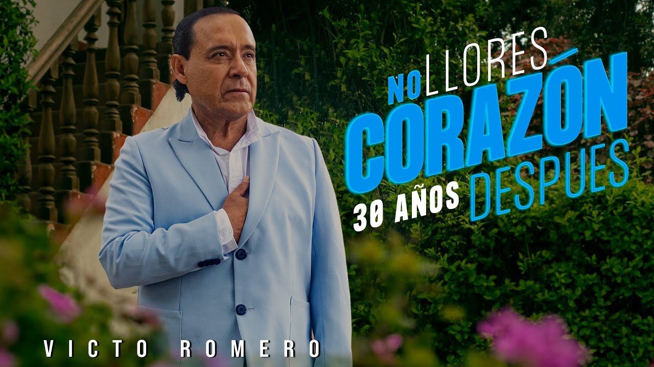 Víctor Romero, No llores Corazón
