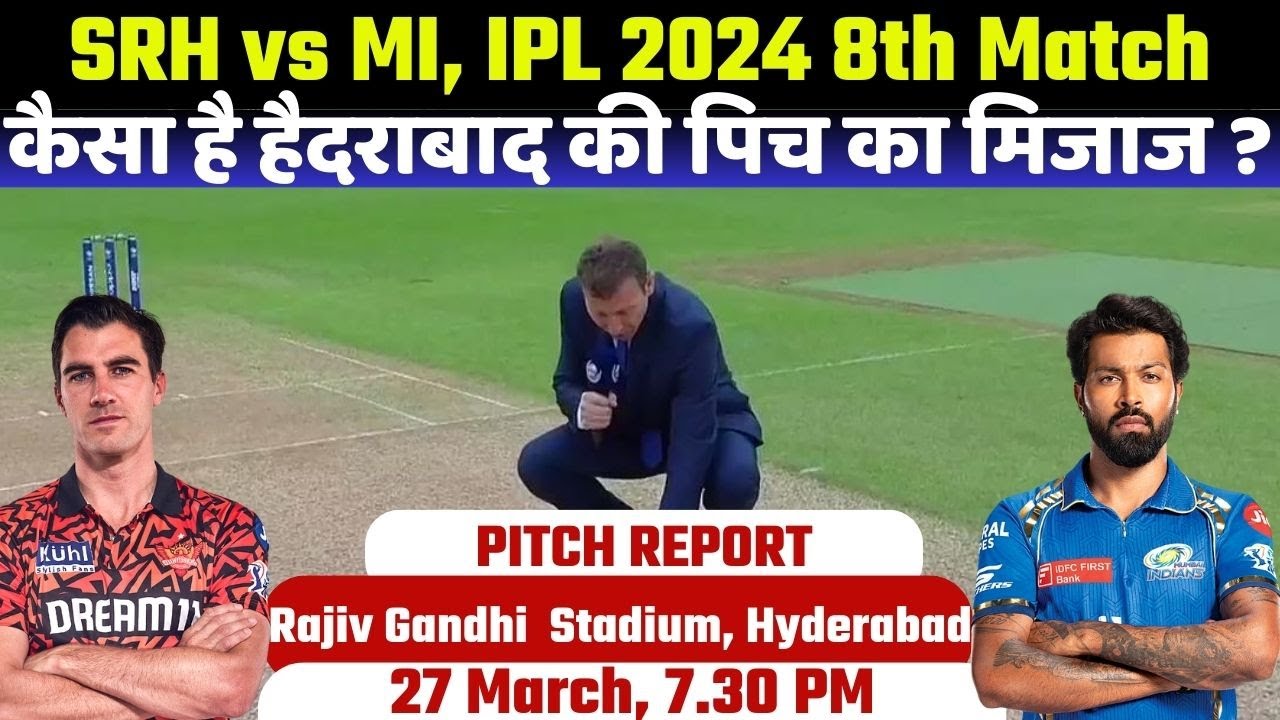 IPL 2024 Live SRH vs MI Pitch Report | SRH vs MI Playing 11 | Rajiv Gandhi Hyderabad  Pitch Report