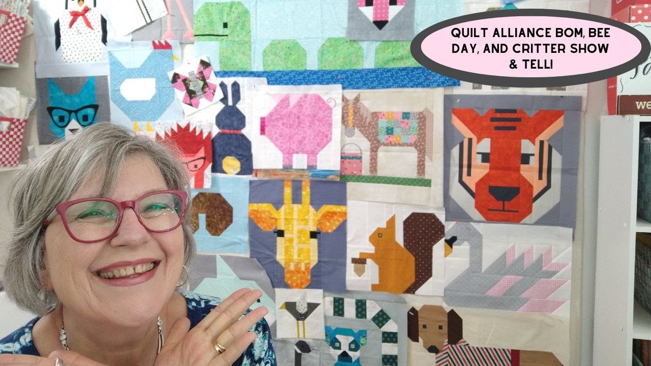 Quilt Alliance BOM, Bee day, and Critter show & Tell!