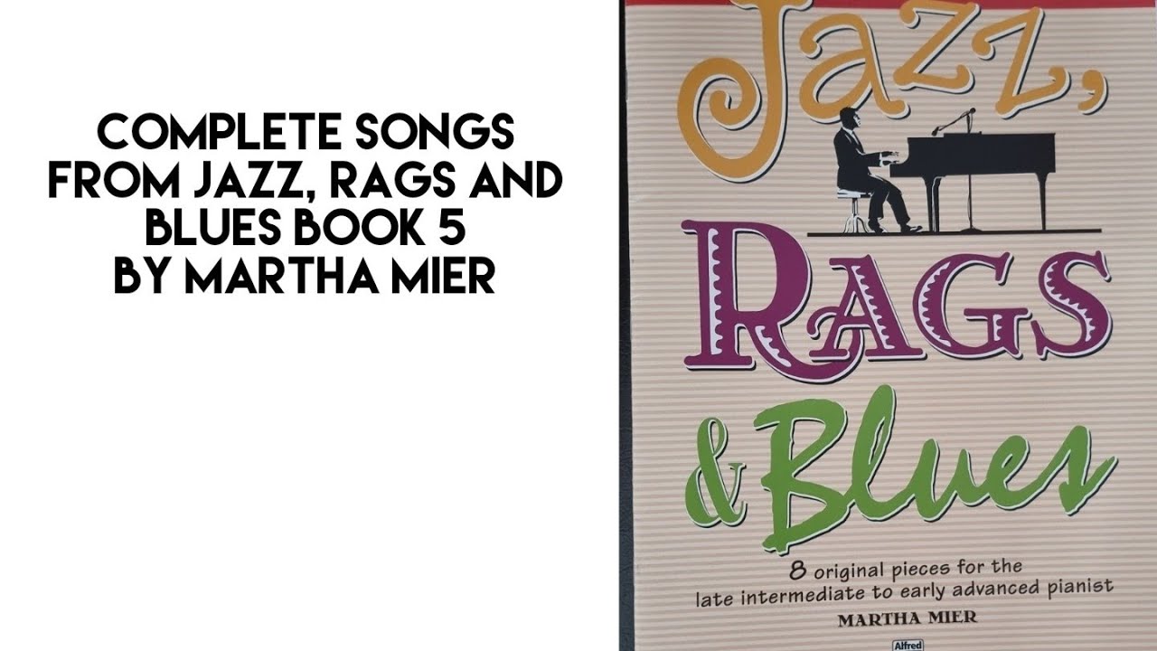 Complete Songs from Jazz, Rags and Blues Book 5 by Martha Mier