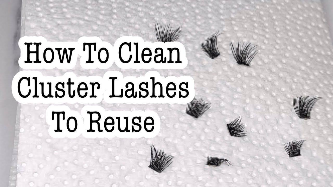 How To Clean Your Cluster Lashes To ReUse