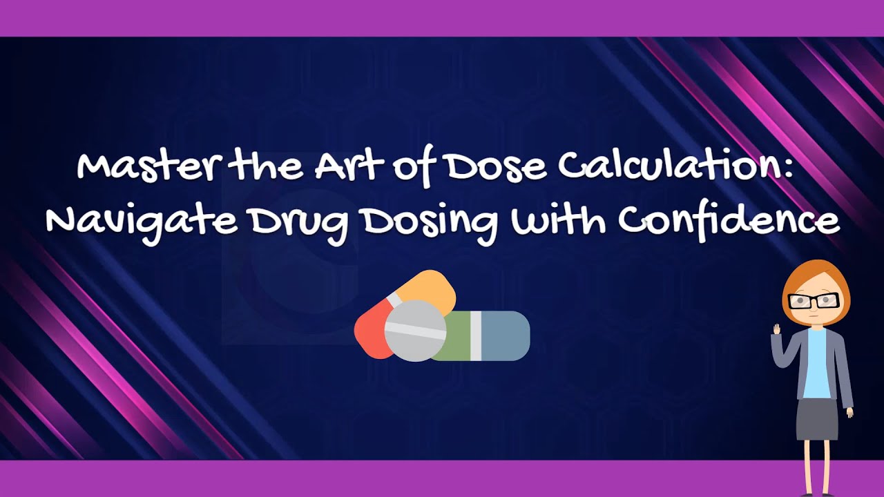 Master the Art of Dose Calculation: Navigate Drug Dosing With Confidence