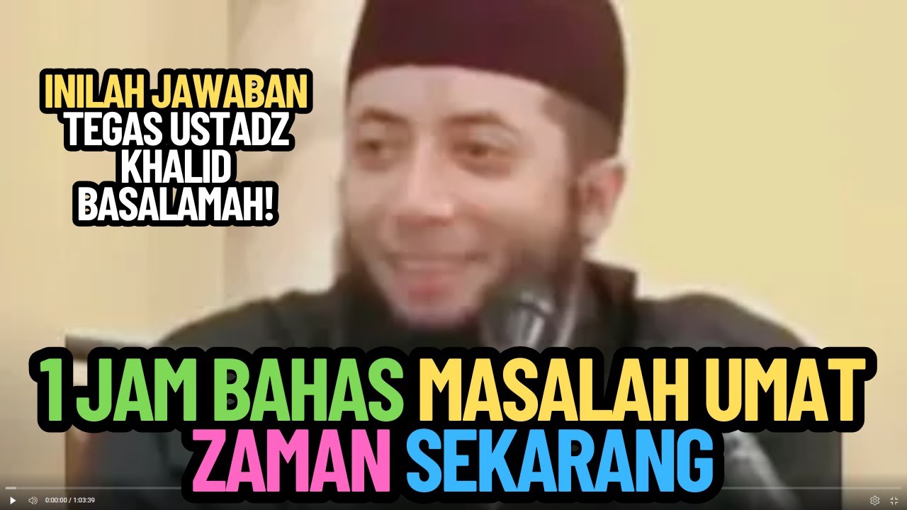 1 Jam Bahas Masalah Umat Zaman Sekarang: Inilah Jawaban Tegas Ustadz Khalid Basalamah!