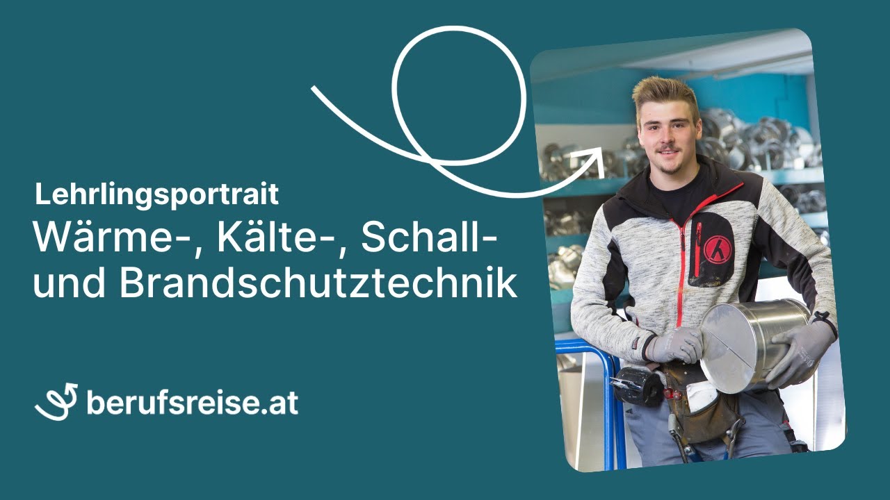 berufsreise.at präsentiert: Lehrberuf Wärme-, Kälte-, Schall- und Brandschutztechnik