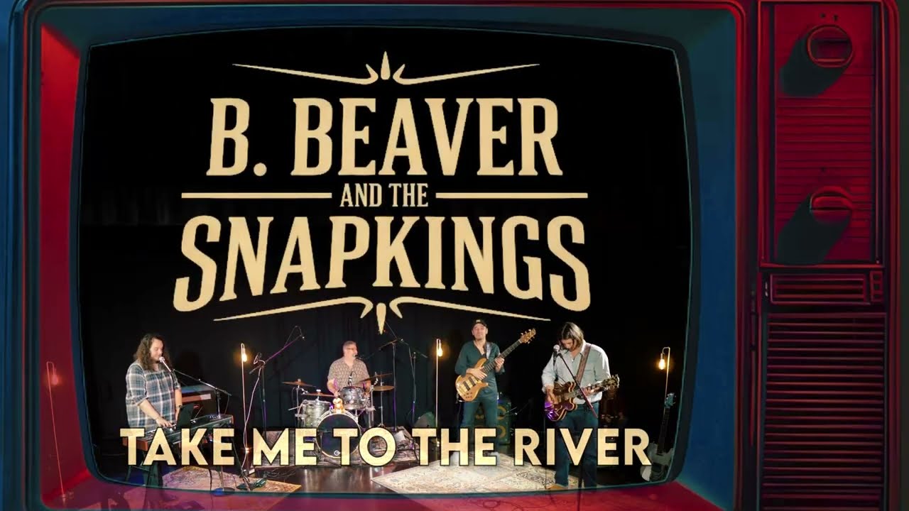 B.Beaver & The Snapkings - Take me to the river