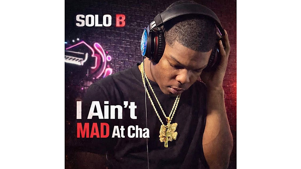 Solo B - I ain’t Mad Atcha ( Official Audio ) #solob #subscribe 