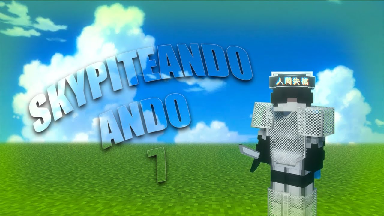 Skypiteando Ando #7