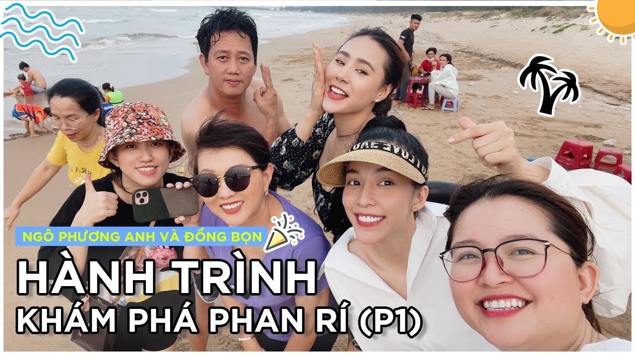 NGÔ PHƯƠNG ANH rủ rê Nghệ Sĩ PHƯƠNG DUNG đi khám phá biển Phan Rí cùng đồng bọn
