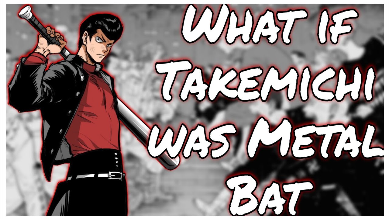 What if Takemichi was metal bat