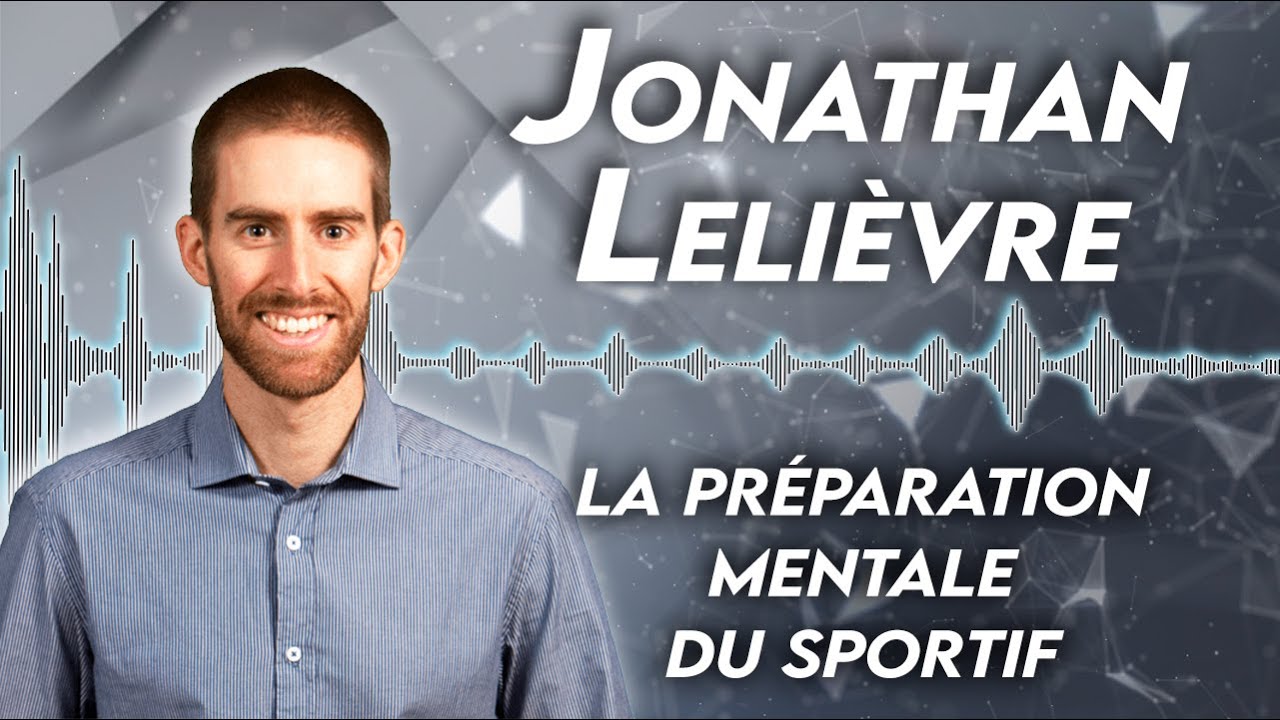 #26 Jonathan Lelièvre - Viser l'excellence grâce à la préparation mentale