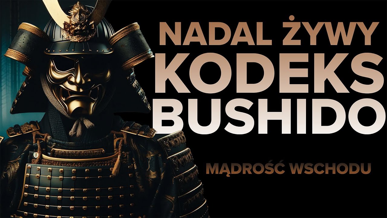 SAMURAJE i ich KODEKS BUSHIDO: Filozofia Samuraja i rozw&oacute;j osobisty