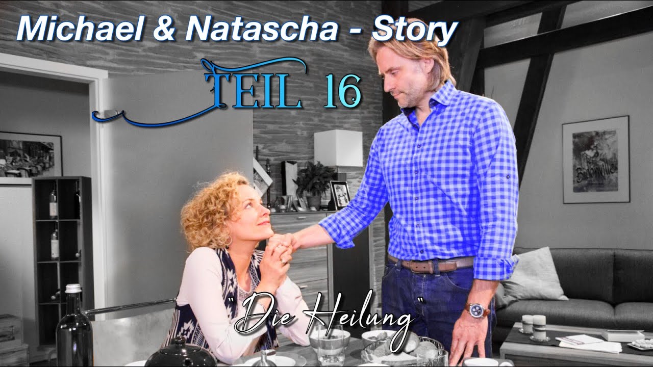 Michael & Natascha; Story Teil 16 - Die Heilung