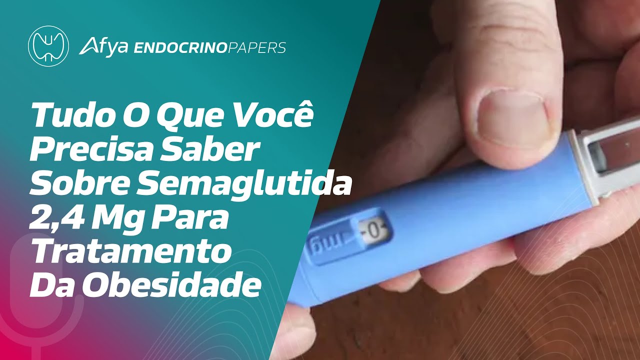 Tudo o que voc&ecirc; precisa saber sobre semaglutida 2,4 mg para tratamento da obesidade