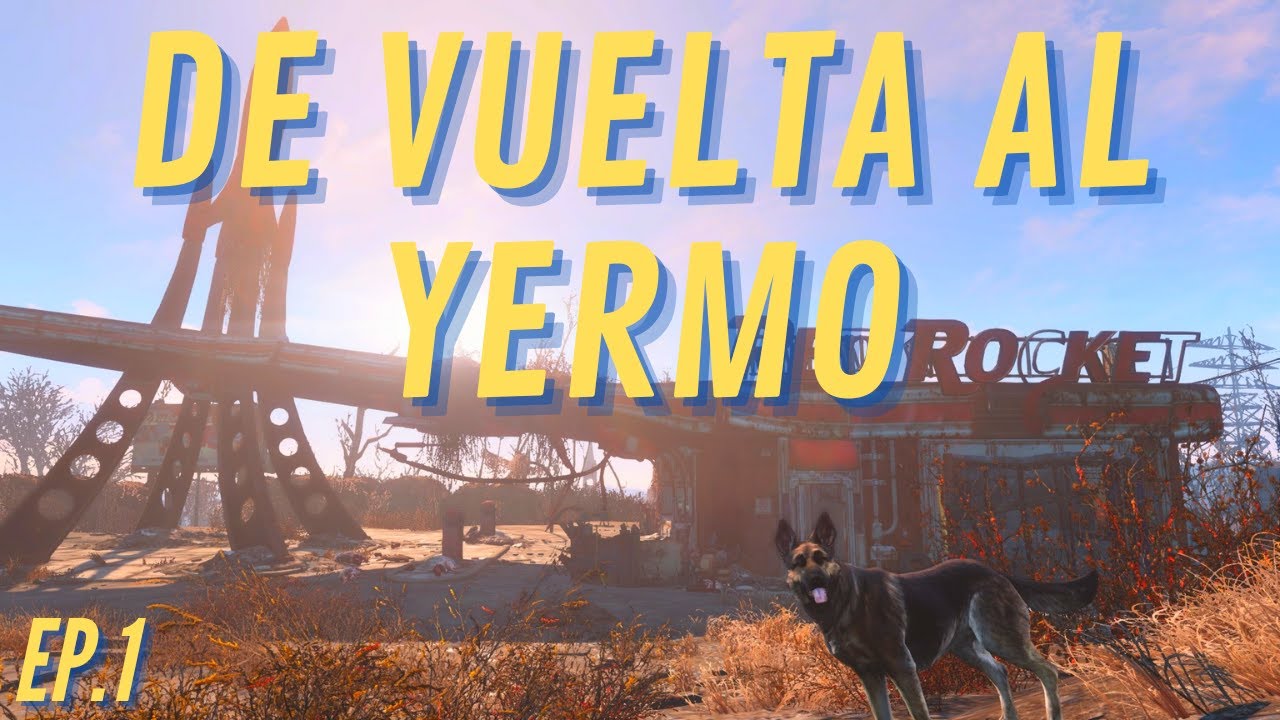 DE VUELTA AL YERMO | Fallout 4 | Episodio 1
