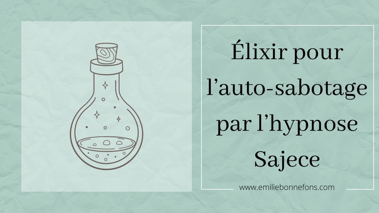 Élixir pour l’auto sabotage en hypnose Sajece