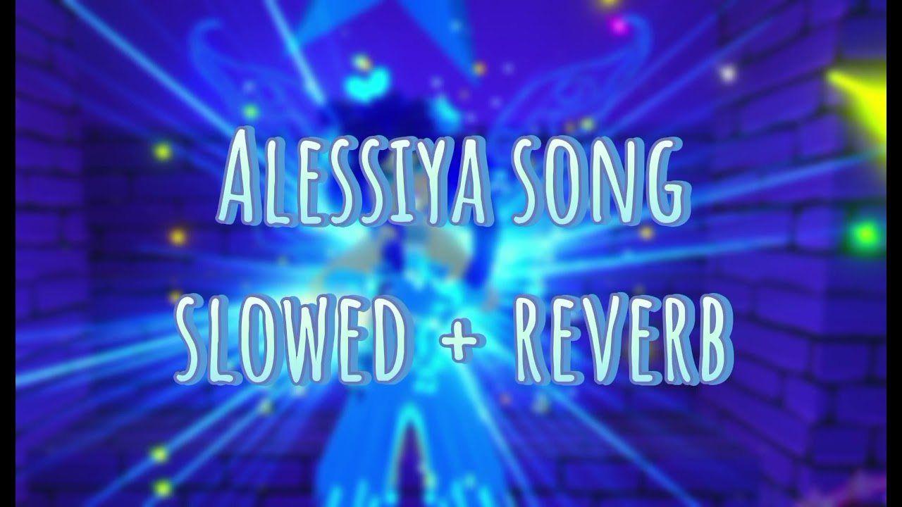 Alessiya song slowed + reverb [SprinX Adventures]