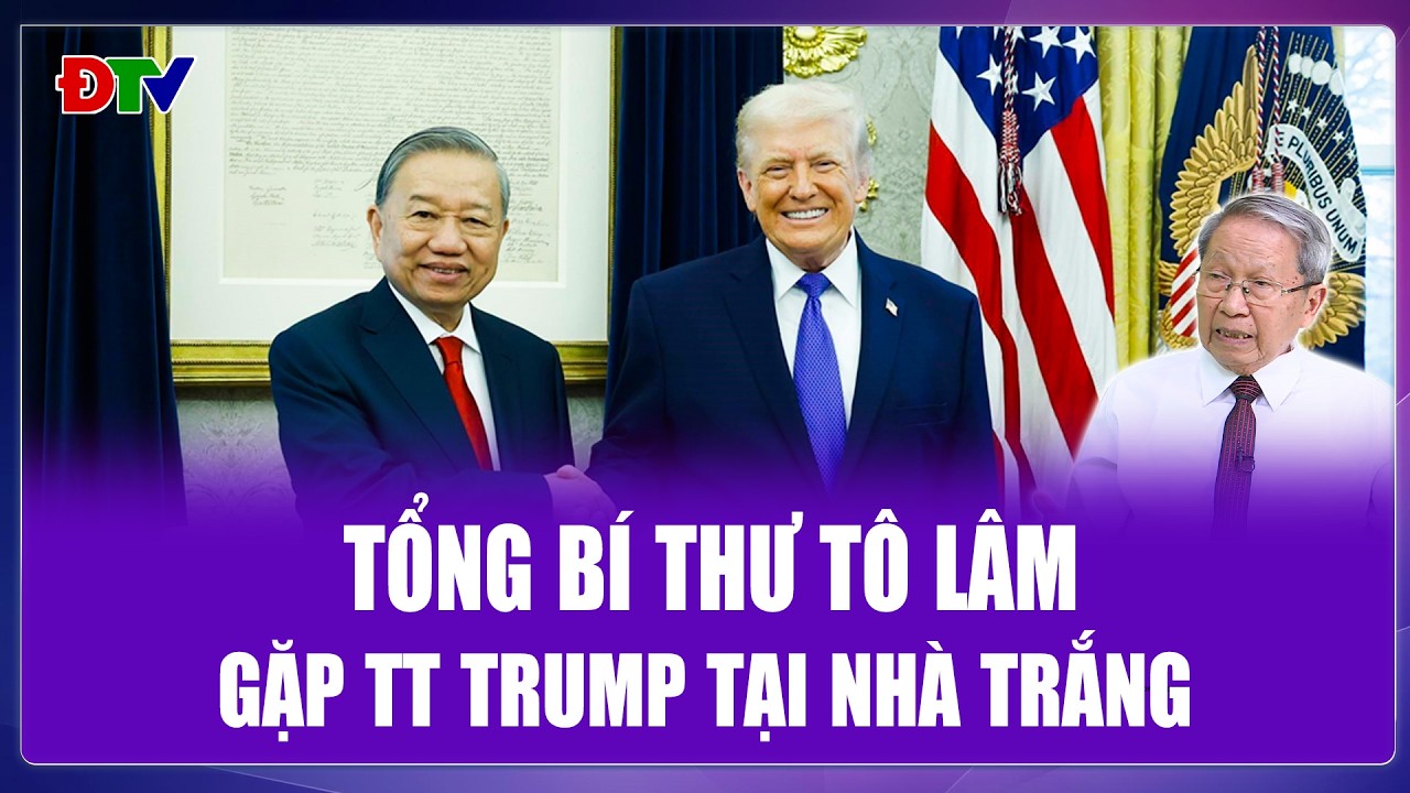 QUỐC TẾ NÓNG 21/2: Tổng Bí thư Tô Lâm gặp Tổng thống Hoa Kỳ Donald Trump tại Nhà Trắ