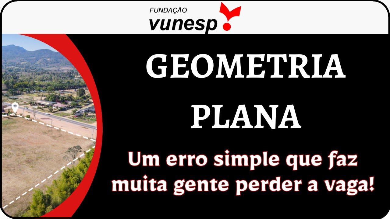 💥VUNESP – GEOMETRIA PLANA O ERRO SIMPLES QUE FAZ MUITA GENTE PERDER PONTO 