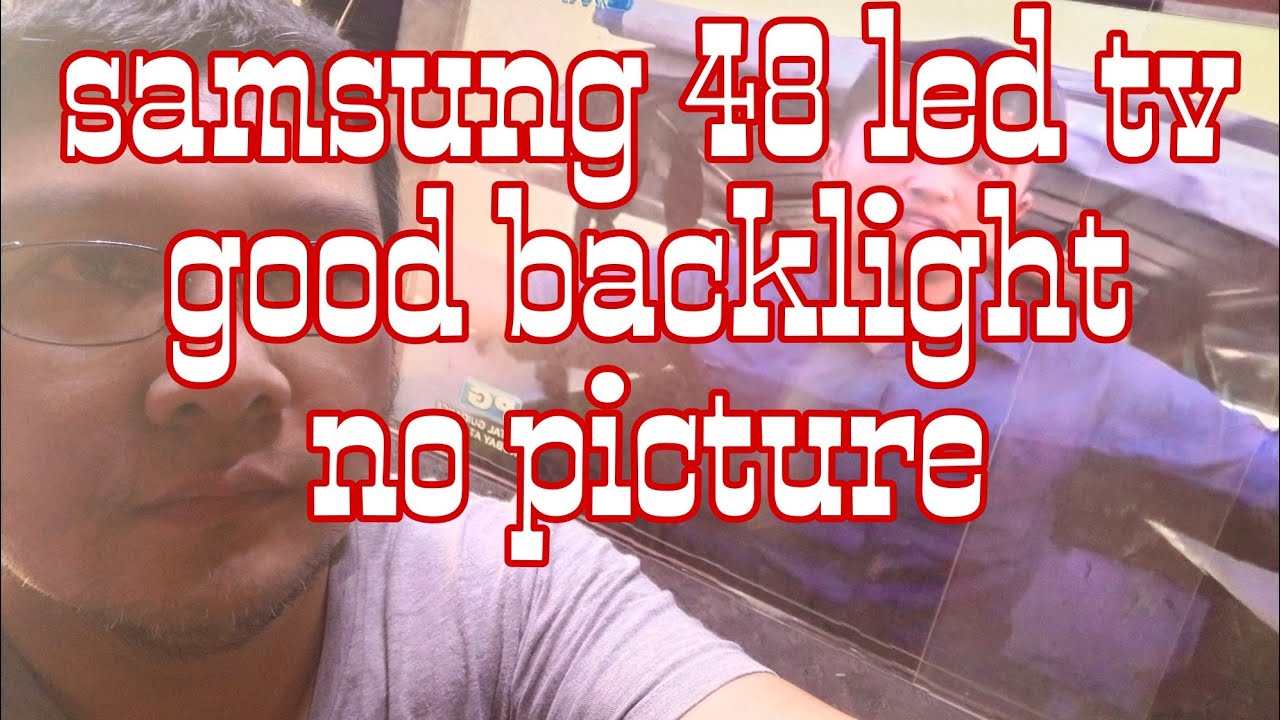 samsung 48 smart led tv  no picture good backlight