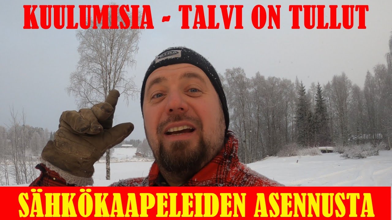 Kuulumisia. TALVI ON TULLUT. Mökillä kaapeleiden vetoa.