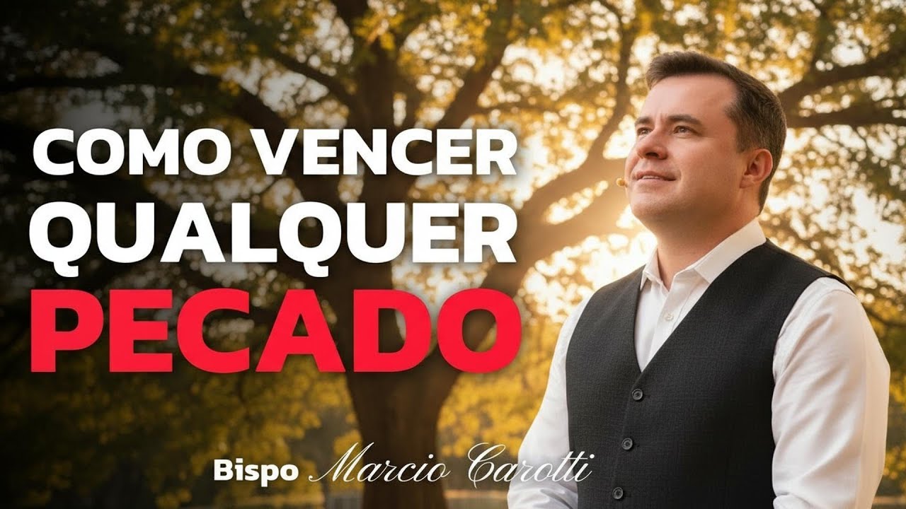COMO VENCER QUALQUER PECADO | DISCERNIMENTO ESPIRITUAL | BISPO MÁRCIO CAROTTI