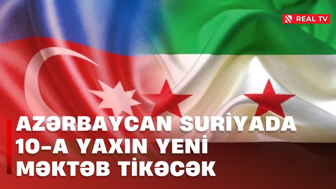 Azərbaycan Suriyada 10-a yaxın yeni məktəb tikəcək