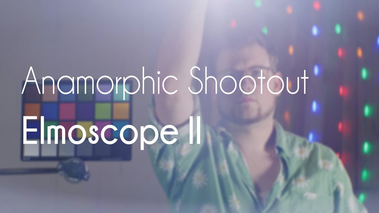 Anamorphic Shootout - Elmoscope II