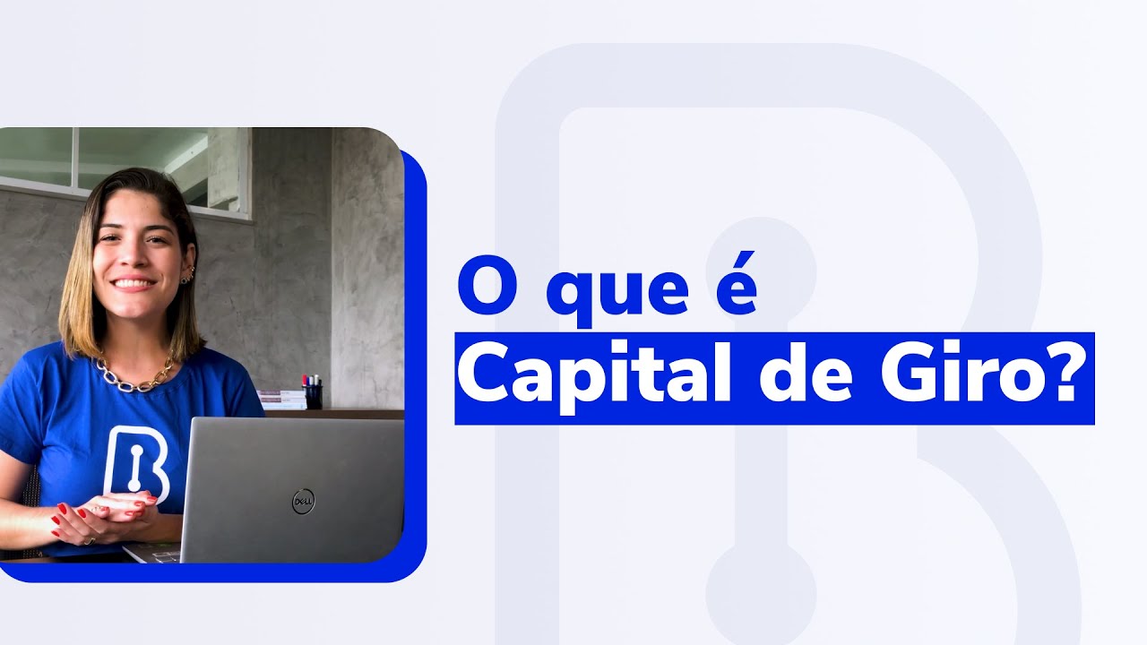 O que é Capital de Giro e qual a importância dele para sua loja?