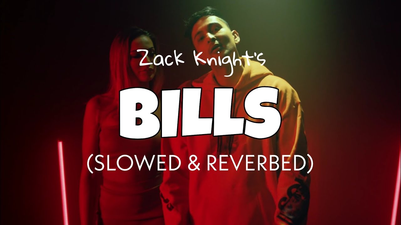 Bills - Zack Knight [Slowed & Reverb] | Lofi edits