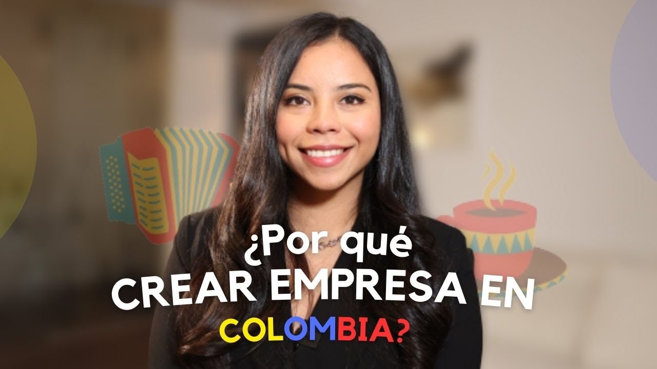 ¿Por qué CREAR EMPRESA en Colombia? 🚀 Todo lo que debes saber