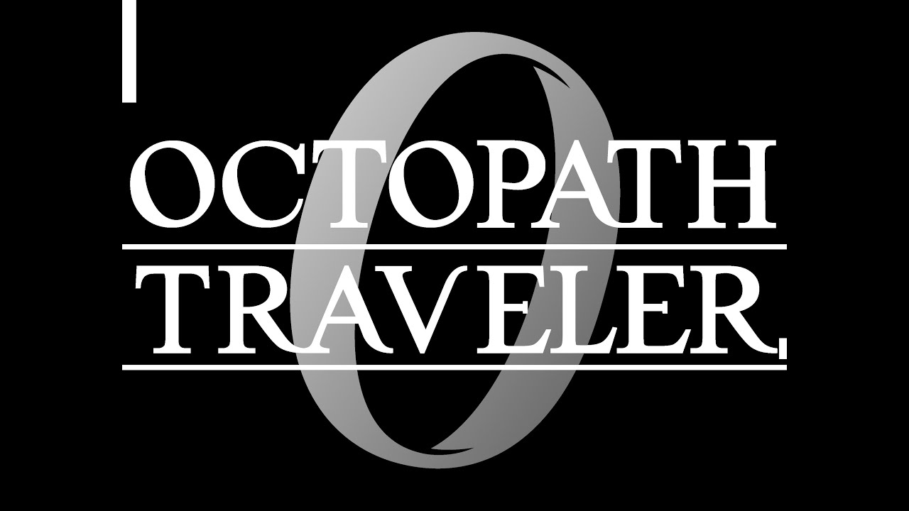 【OCTOPATH TRAVELER ０】オクトパストラベラー０ Part.17