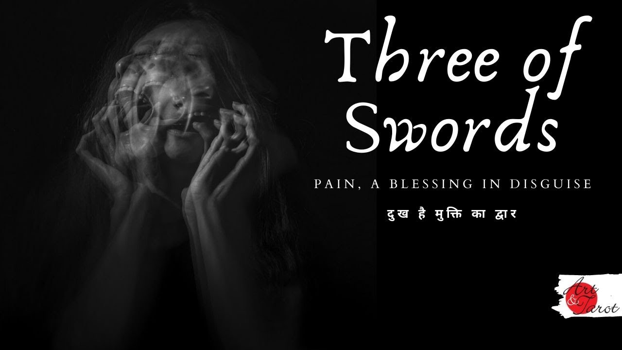 Three of Swords - Pain, a Blessing in Disguise - दुख है मुक्ति का द्वार - Siddhartha Tarot Wisdom