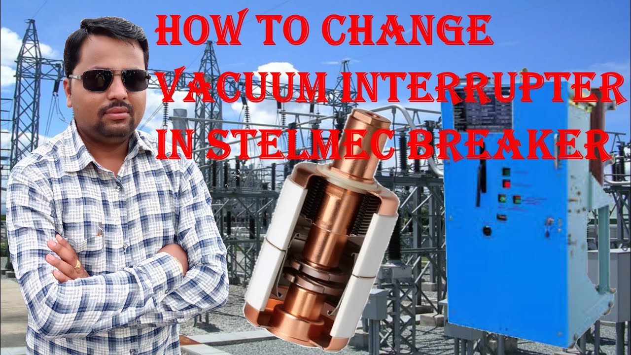 How to Check,Testing and Change Vacuum Interrupter in STELMEC Breaker
