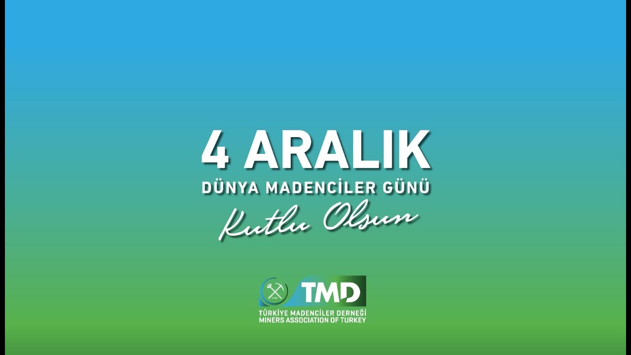 4 Aralık Dünya Madenciler Günü TMD