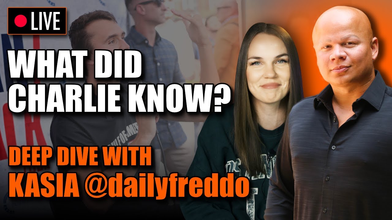 LIVE: What Did Charlie Know? w/ Kasia @dailyfreddo