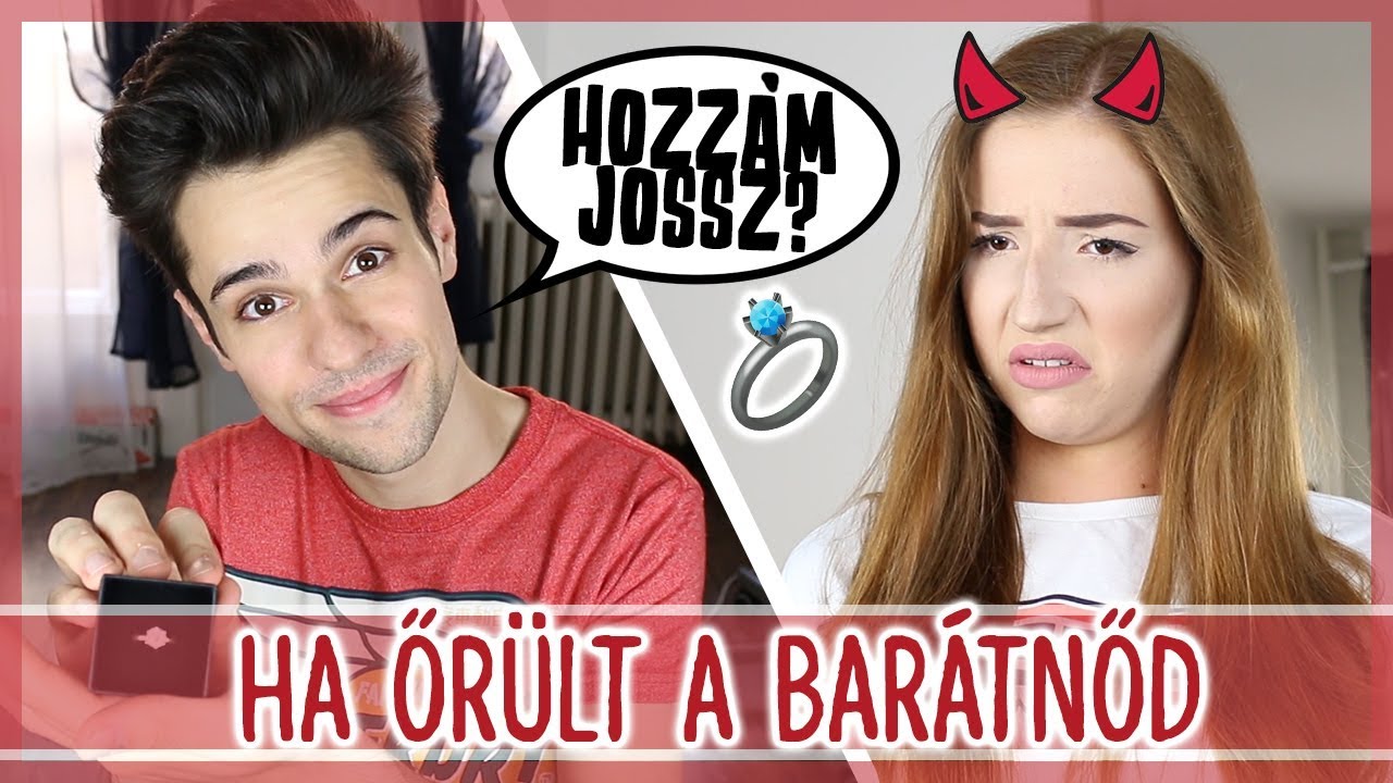 $ HA ŐRÜLT A BARÁTNŐD... $
