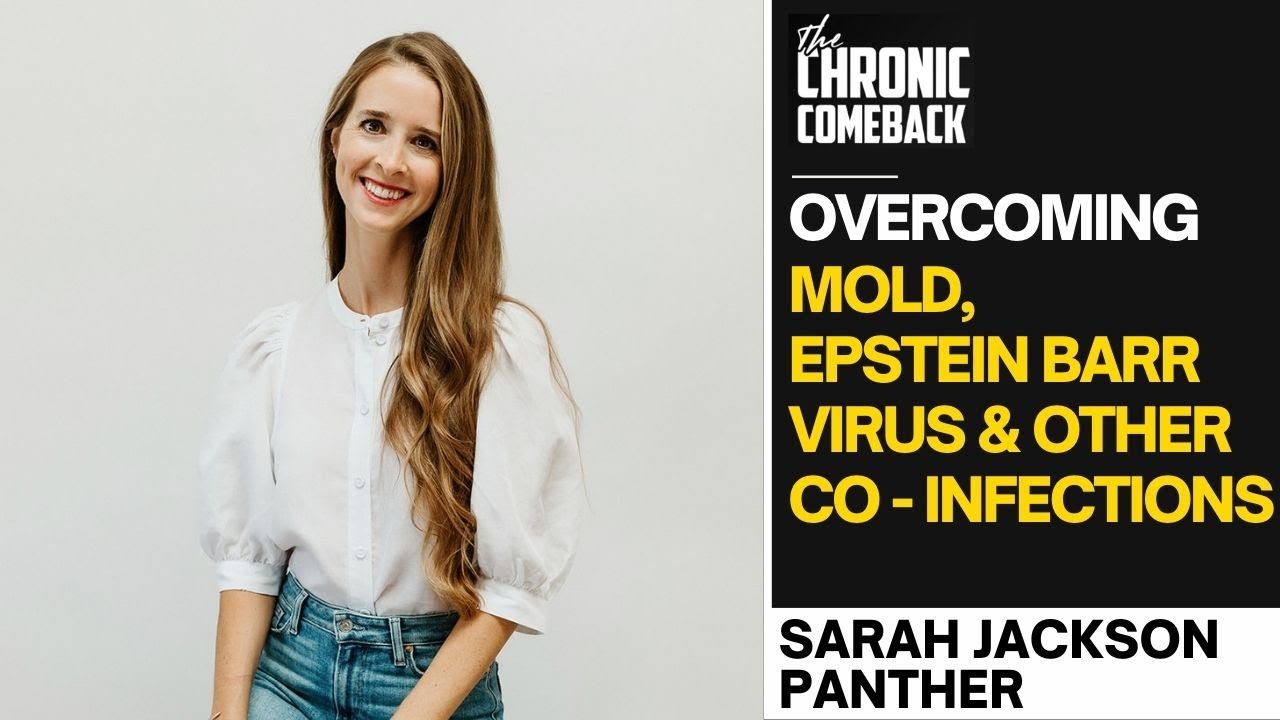 Sarah Panther: Engaging with Life More Than Ever After Healing from Mold, EPV, and Co-Infections