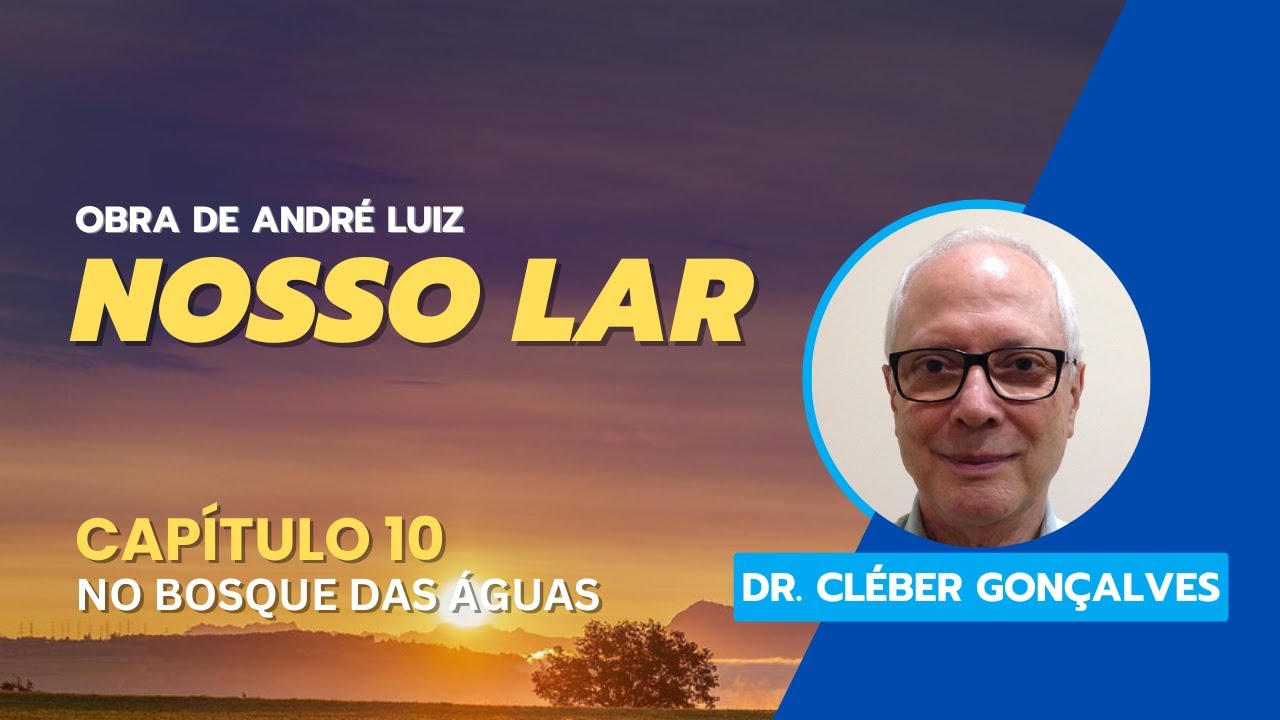 Cap. 10 - No Bosque das Águas - Dr. Cléber Gonçalves - Estudando André Luiz