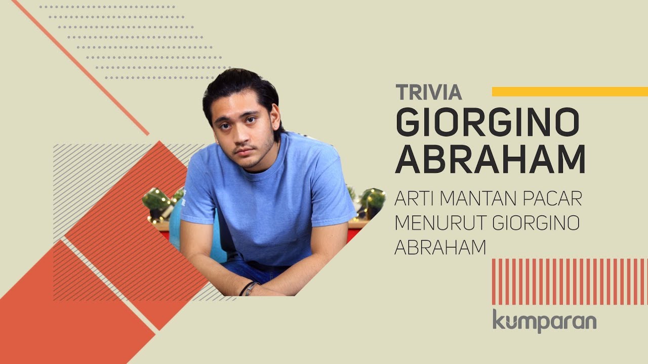 Arti Mantan Pacar Menurut Giorgino Abraham | Trivia