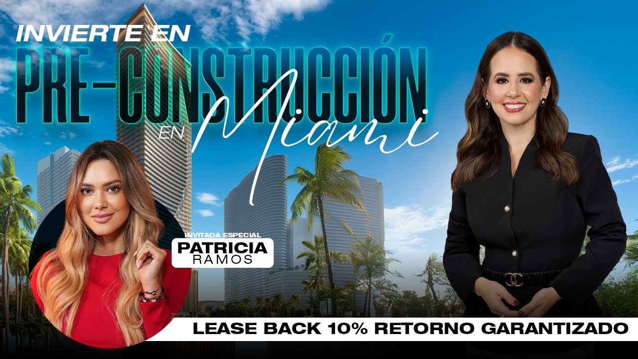 Webinar Inmobiliario: Invertir en Pre-Construcción Miami | Lease Back 10% Garantizado